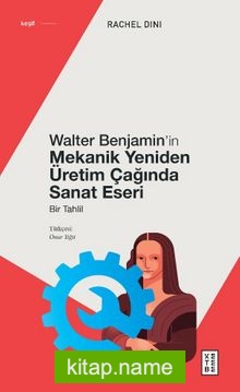 Walter Benjamin’in Mekanik Yeniden Üretim Çağında Sanat Eseri Bir Tahlil