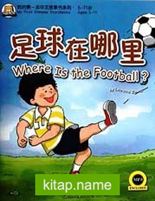 Where is the Football? +MP3 CD (My First Chinese Storybooks) Çocuklar için Çince Okuma Kitabı