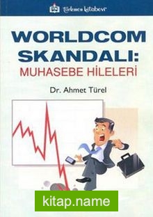 Worldcom Skandalı: Muhasebe Hileleri