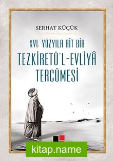 XVI.Yüzyıla Ait Bir Tezkiretü’l-Evliya Tercümesi