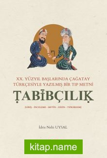 XX.Yüzyıl Başlarında Çağatay Türkçesiyle Yazılmış Bir Tıp Metni Tabibçılık