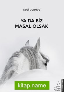 Ya Da Biz Masal Olsak