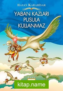 Yaban Kazları Pusula Kullanmaz