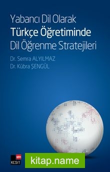 Yabancı Dil Olarak Türkçe Öğretiminde Dil Öğrenme Stratejileri