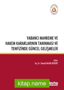 Yabancı Mahkeme ve Hakem Kararlarının Tanınması ve Tenfizinde Güncel Gelişmeler