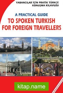 Yabancılar İçin Pratik Türkçe Konuşma Klavuzu – A Practical Guide to Spoken Türkish For Foreign Travellers