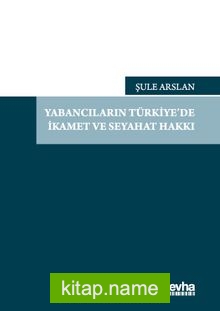 Yabancıların Türkiye’de İkamet ve Seyahat Hakkı