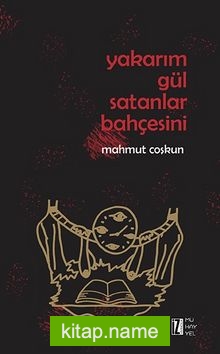 Yakarım Gül Satanlar Bahçesini