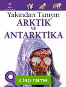 Yakından Tanıyın – Arktik ve Antarktika