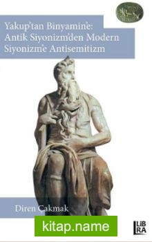 Yakup’tan Binyamin’e: Antik Siyonizm’den Modern Siyonizm’e Antisemitizm