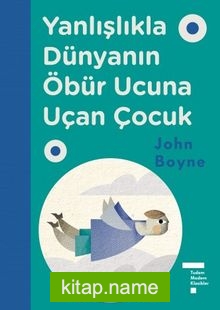 Yanlışlıkla Dünyanın Öbür Ucuna Uçan Çocuk (Ciltli)