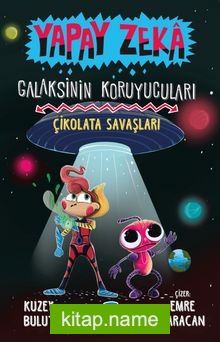 Yapay Zeka Galaksinin Koruyucuları 2 / Çikolata Savaşları (Ciltli)