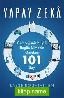 Yapay Zeka: Geleceğimizle İlgili Bugün Bilmeniz Gereken 101 Şey