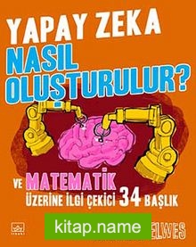 Yapay Zeka Nasıl Oluşturulur? Ve Matematik Üzerine İlgi Çekici 34 Başlık