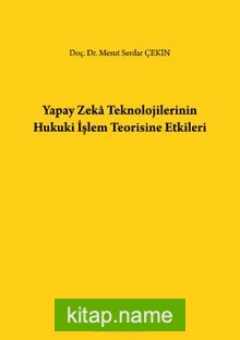 Yapay Zeka Teknolojilerinin Hukuki İşlem Teorisine Etkileri