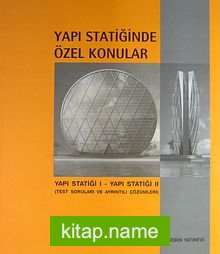 Yapı Statiğinde Özel Konular / Yapı Statiği I – Yapı Statiği II (Test Soruları ve Ayrıntılı Çözümleri)