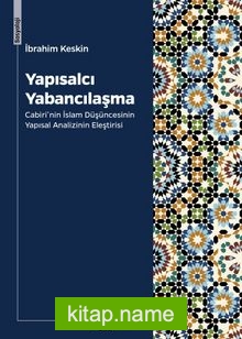 Yapısalcı Yabancılaşma Cabiri’nin İslam Düşüncesinin Yapısal Analizinin Eleştirisi