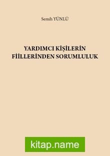 Yardımcı Kişilerin Fiillerinden Sorumluluk