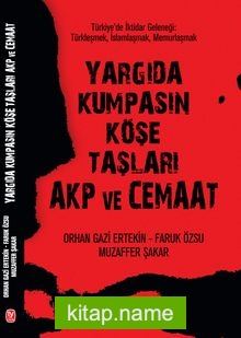 Yargıda Kumpasın Köşe Taşları AKP ve Cemaat