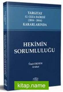 Yargıtay 12. Ceza Dairesi (2014 – 2016) Kararlarında Hekimin Sorumluluğu