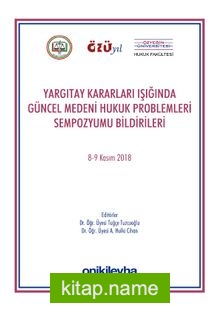 Yargıtay Kararları Işığında Güncel Medeni Hukuk Problemleri Sempozyum Tebliğleri