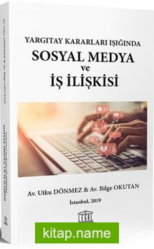 Yargıtay Kararları Işığında Sosyal Medya ve İş İlişkisi