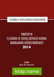 Yargıtay’ın İş Hukuku ve Sosyal Güvenlik Hukuku Kararlarının Değerlendirilmesi Semineri 2014