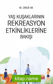 Yaş Kuşaklarının Rekreasyon Etkinliklerine Bakışı