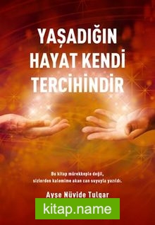 Yaşadığın Hayat Kendi Tercihindir