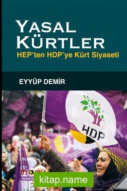 Yasal Kürtler  Hep’ten Hdp’ye Kürt Siyaseti