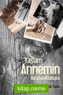 Yaşam Annemin Hatırladıklarıysa