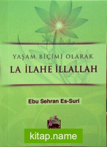 Yaşam Biçimi Olarak La İlahe İllallah (Cep Boy) Arzusu Cennet Olanlar İçin (cep boy)