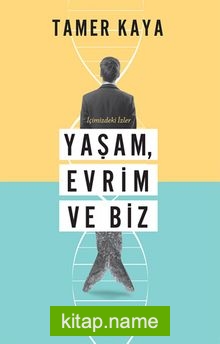 Yaşam, Evrim ve Biz