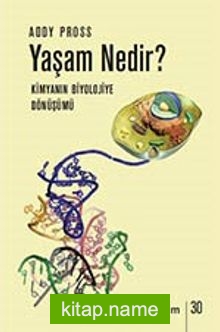 Yaşam Nedir? Kimyanın Biyolojiye Dönüşümü