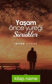 Yaşam Önce Yüreği Sürükler