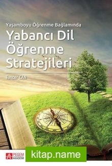 Yaşamboyu Öğrenme Bağlamında Yabancı Dil Öğrenme Stratejileri