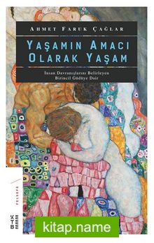 Yaşamın Amacı Olarak Yaşam İnsan Davranışlarını Belirleyen Birincil Güdüye Dair