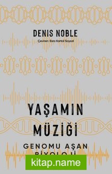 Yaşamın Müziği Genomu Aşan Biyoloji
