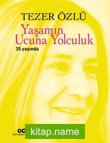 Yaşamın Ucuna Yolculuk 35 Yaşında (35. Yıl Özel Baskı)