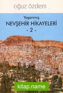 Yaşanmış Nevşehir Hikayeleri 2