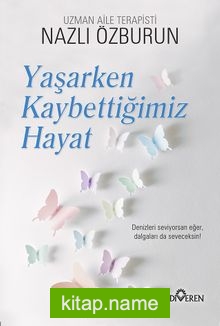 Yaşarken Kaybettiğimiz Hayat