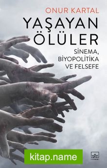 Yaşayan Ölüler: Sinema, Biyopolitika ve Felsefe