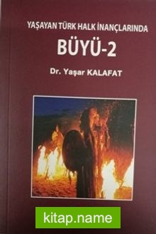 Yaşayan Türk Halk İnanlarında Büyü-2
