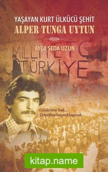 Yaşayan Ülkücü Şehit Alper Tunga Uytun