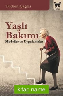 Yaşlı Bakımı Modeller Ve Uygulamalar