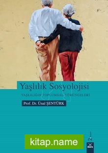 Yaşlılık Sosyolojisi  Yaşlılığın Toplumsal Yörüngeleri