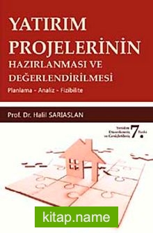 Yatırım Projelerinin Hazırlanması ve Değerlendirilmesi Planlama – Analiz – Fizibilite