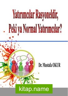 Yatırımcılar Rasyoneldir, Peki ya Normal Yatırımcılar?