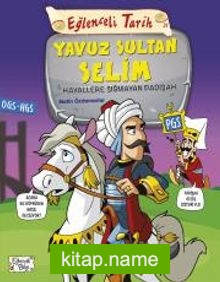 Yavuz Sultan Selim – Hayallere Sığmayan Padişah