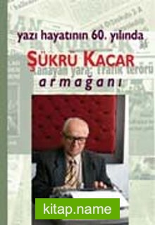 Yazı Hayatının 60. Yılında Şükrü Kacar Armağanı